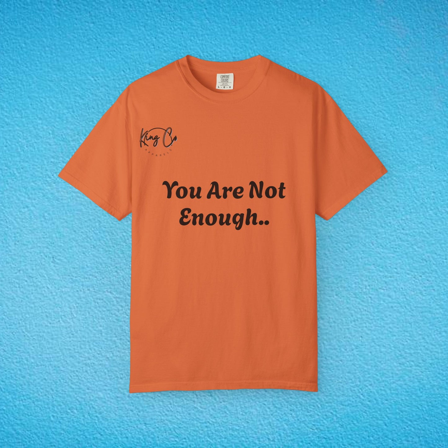 "You Are Not Enough" "Give Up" Unisex Garment-Dyed T-shirt