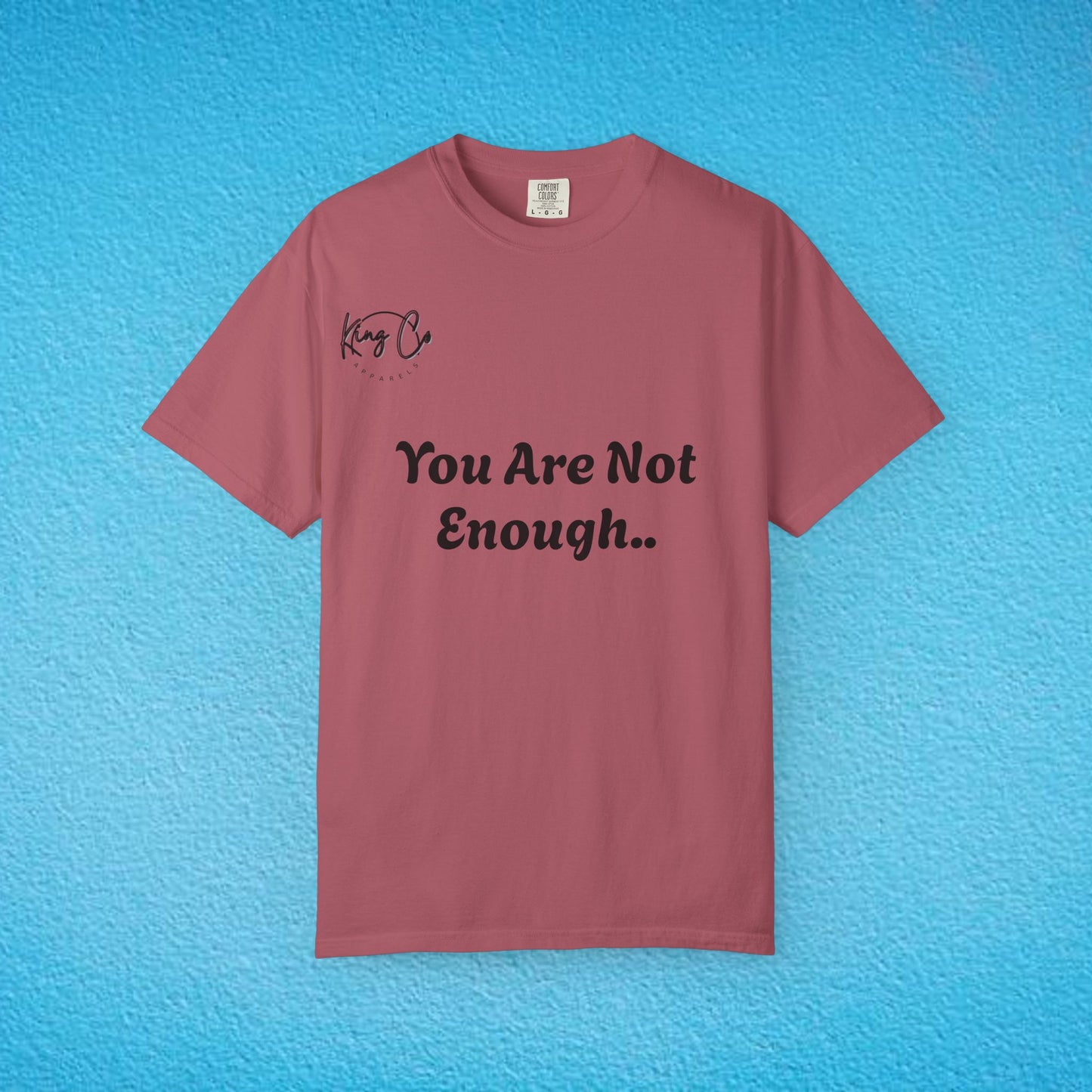 "You Are Not Enough" "Give Up" Unisex Garment-Dyed T-shirt