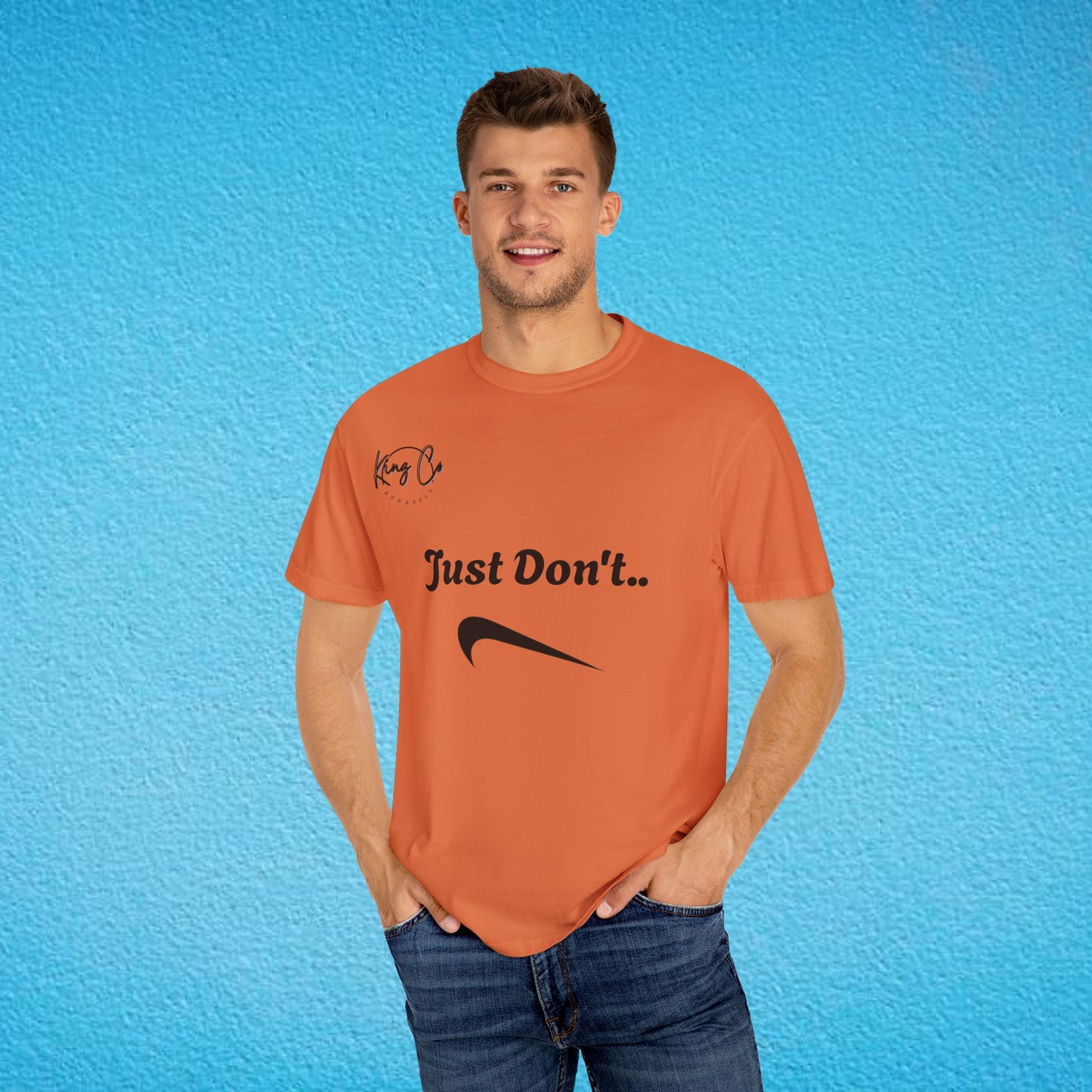 "Just Don't.." Unisex Garment-Dyed T-shirt