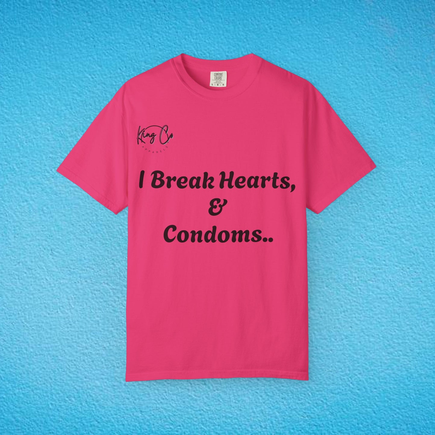 "I Break Hearts & Condoms.." Unisex Garment-Dyed T-shirt