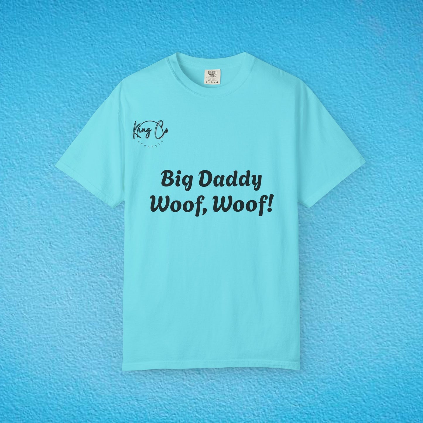 "Big Daddy Woof, Woof!" Unisex Garment-Dyed T-shirt