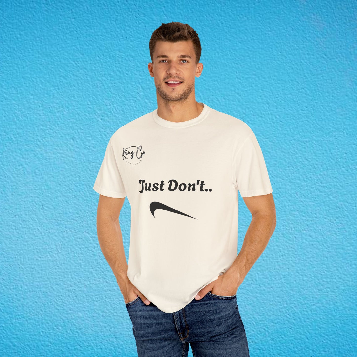 "Just Don't.." Unisex Garment-Dyed T-shirt