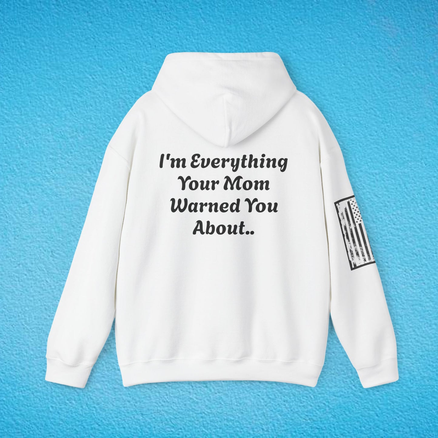 WARNING "I'm Everything Your Mom Warned You About" Unisex Heavy Blend™ Hooded Sweatshirt