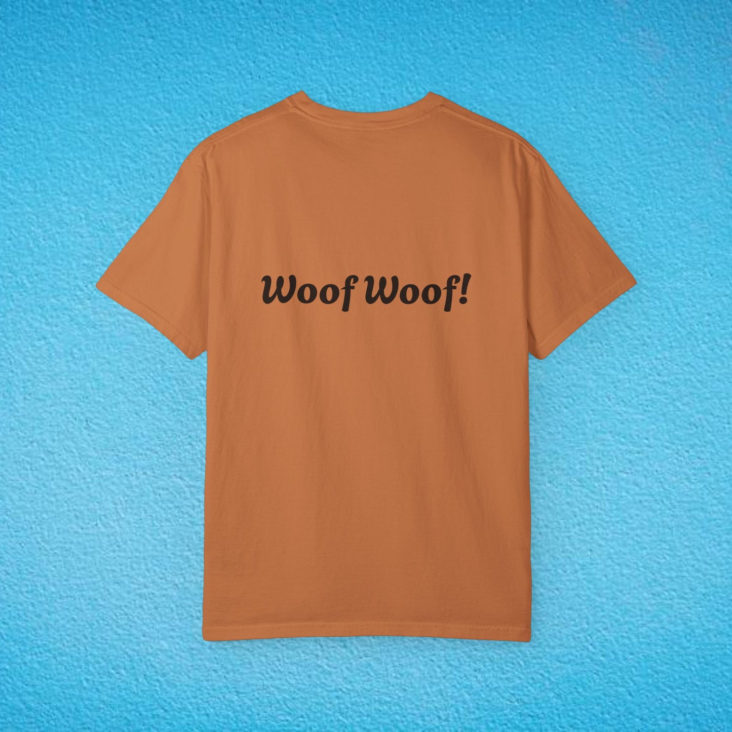 "Will Bark For P*ssy.." "Woof Woof!" Unisex Garment-Dyed T-shirt