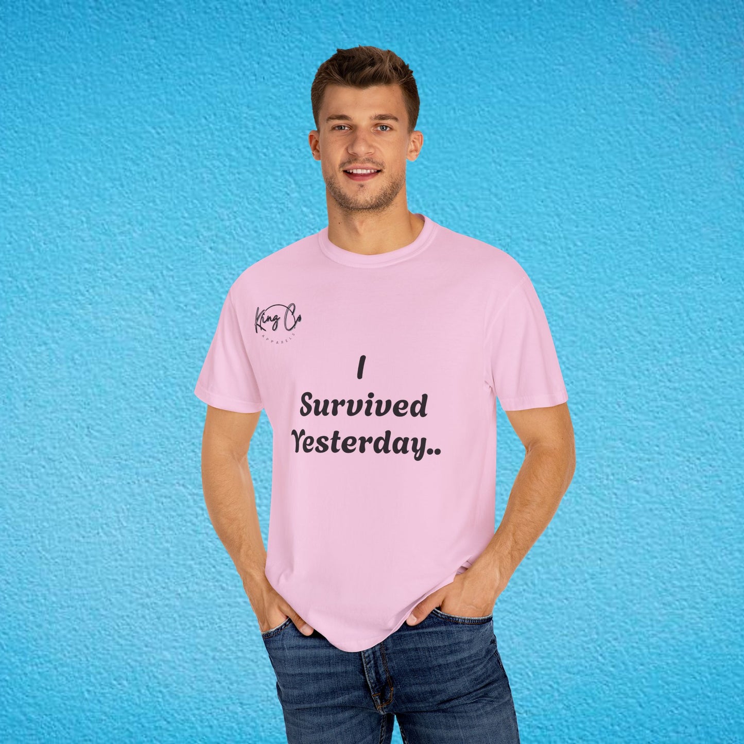 "I Survived Yesterday.." Unisex Garment-Dyed T-shirt